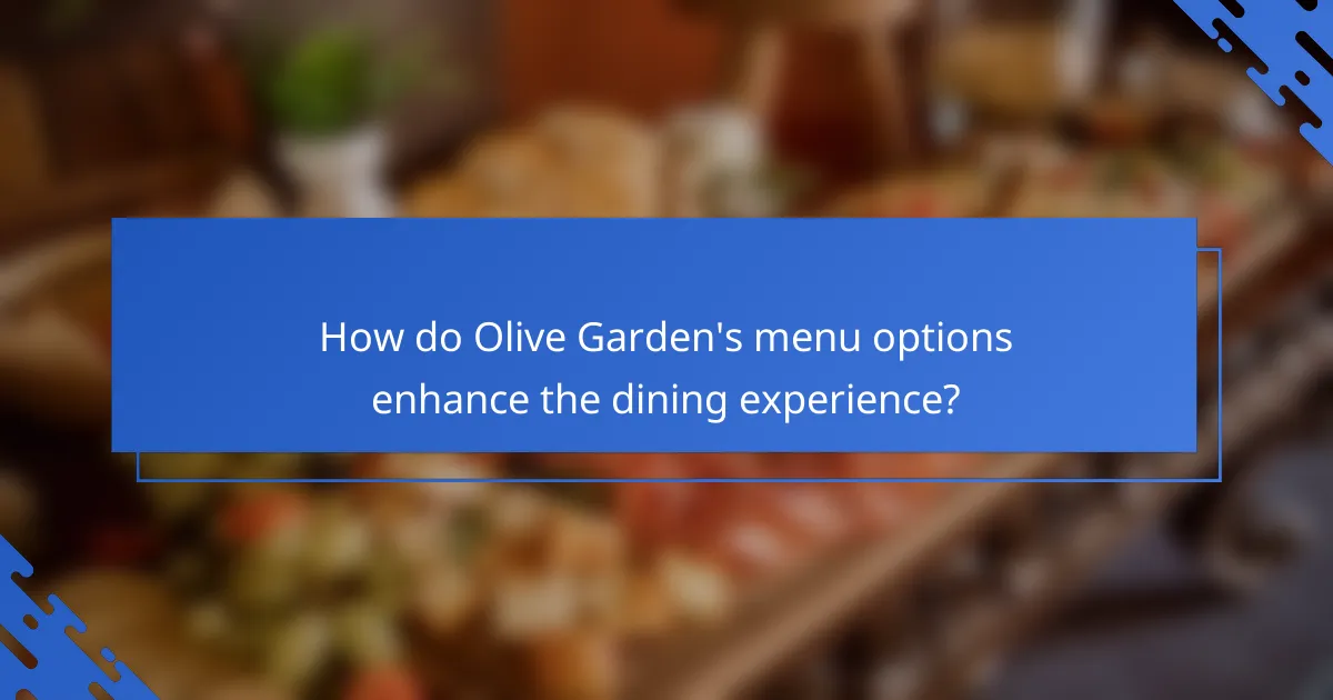 How do Olive Garden's menu options enhance the dining experience?