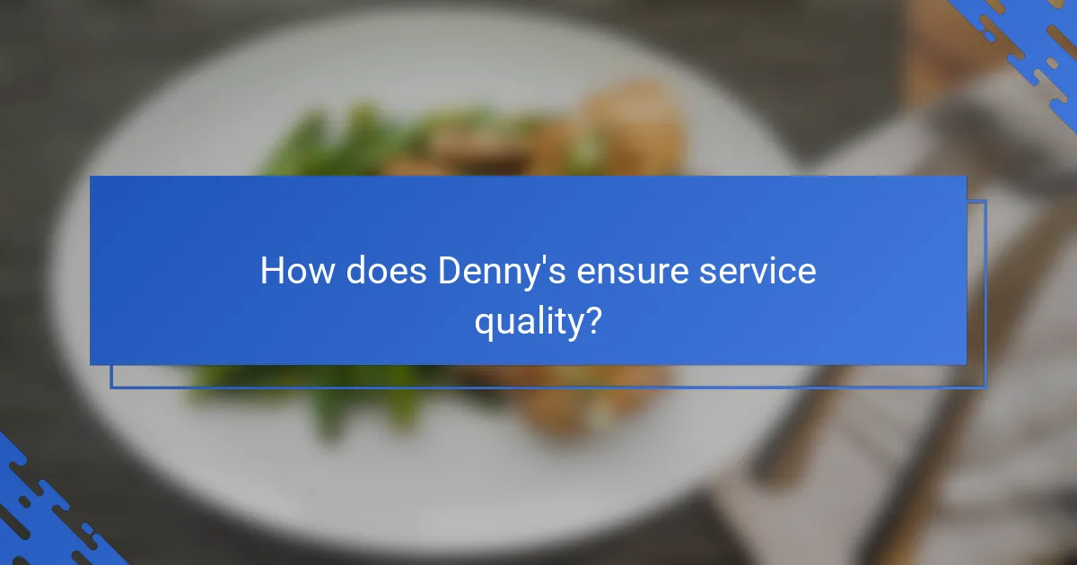 How does Denny's ensure service quality?