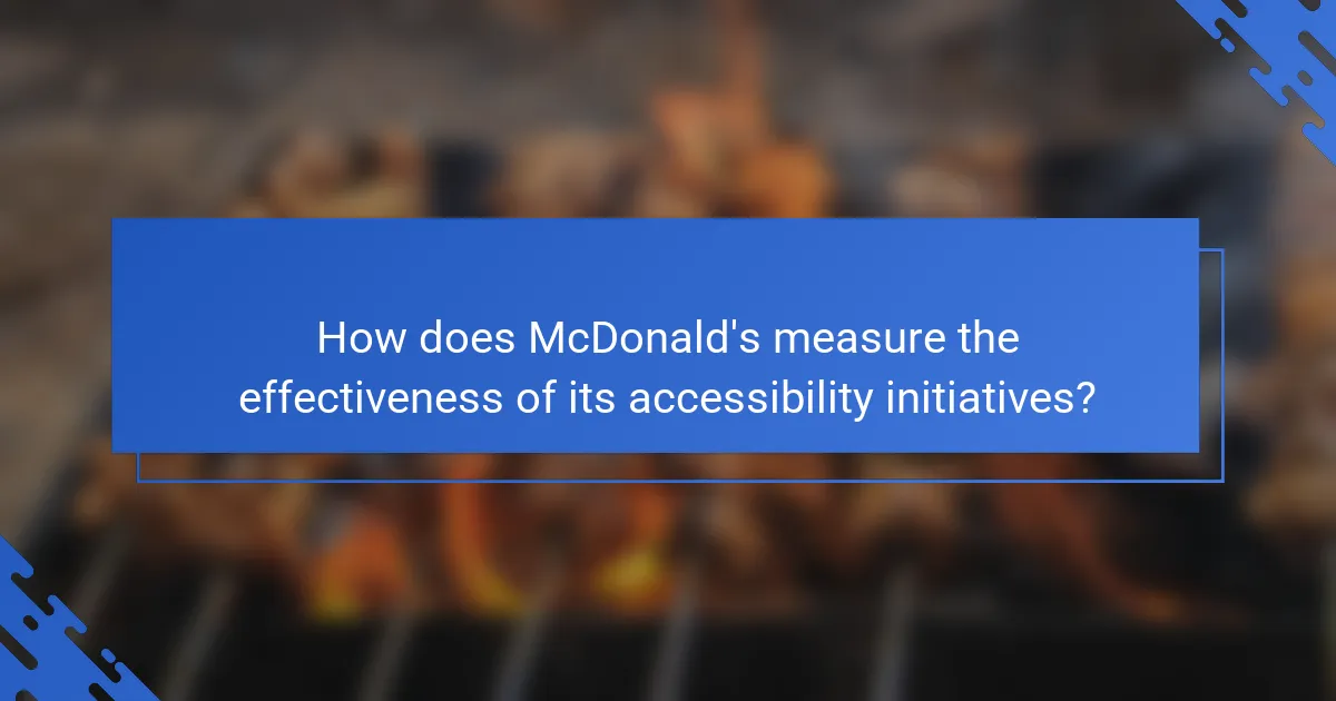How does McDonald's measure the effectiveness of its accessibility initiatives?