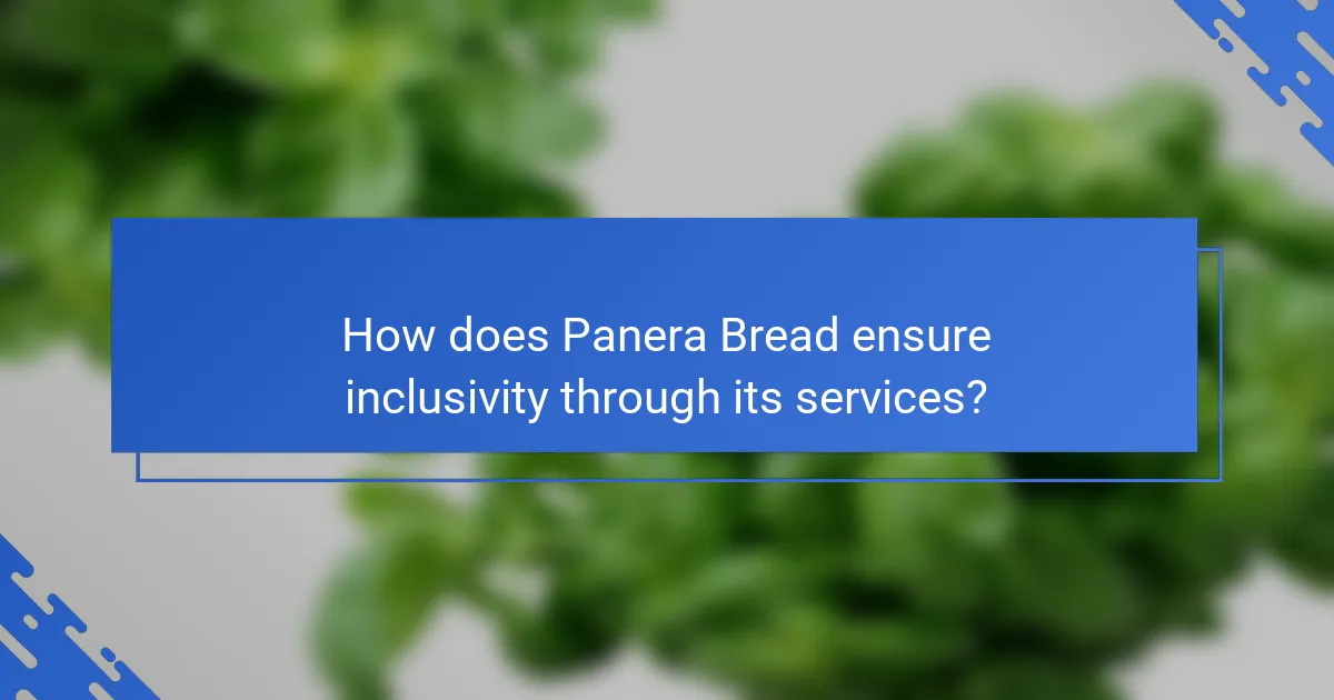 How does Panera Bread ensure inclusivity through its services?