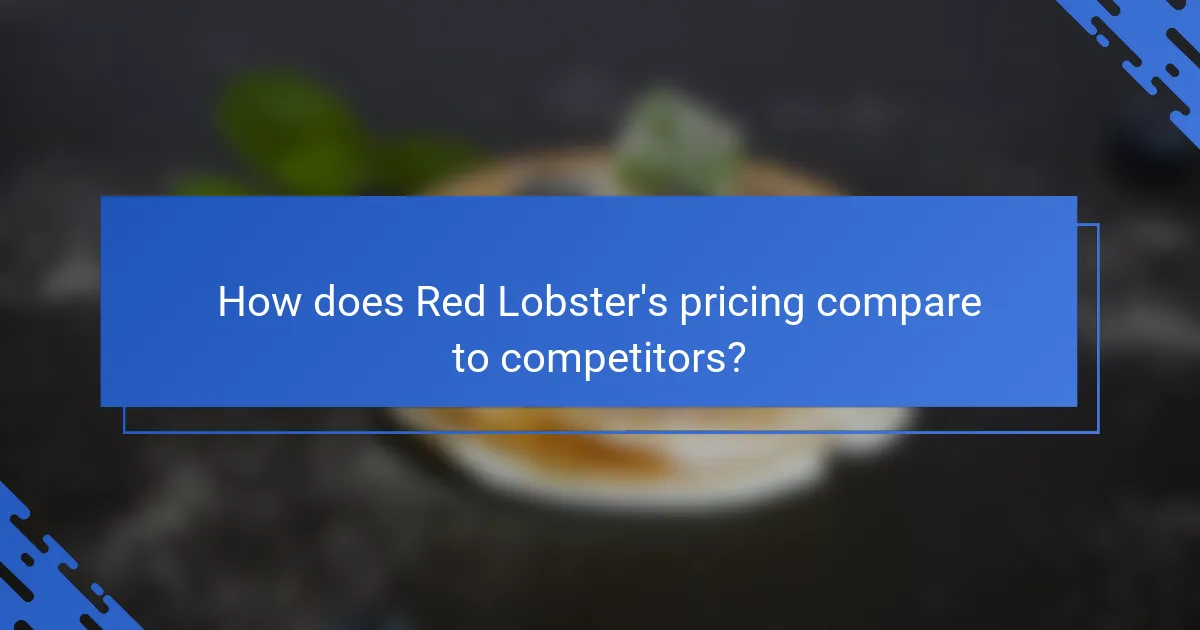 How does Red Lobster's pricing compare to competitors?