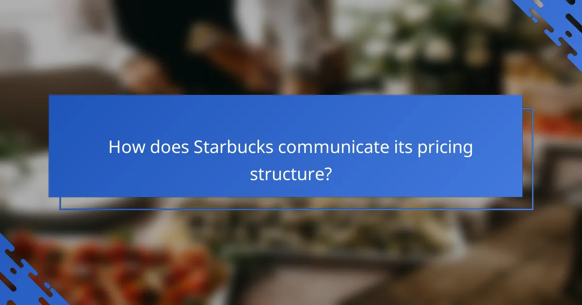 How does Starbucks communicate its pricing structure?