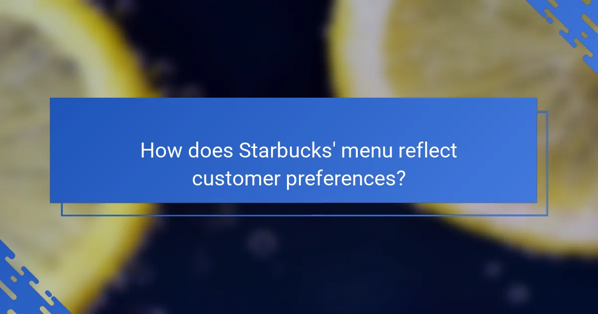 How does Starbucks' menu reflect customer preferences?