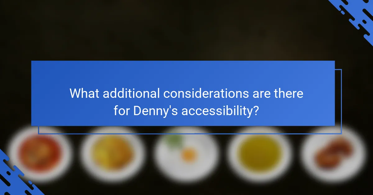 What additional considerations are there for Denny's accessibility?