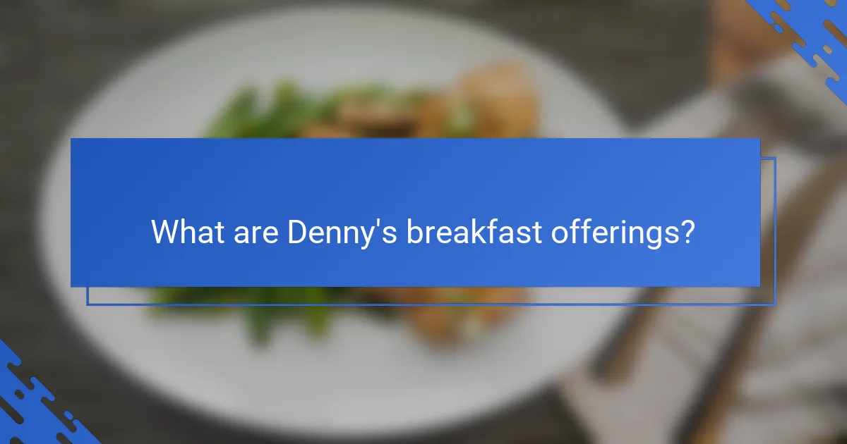 What are Denny's breakfast offerings?