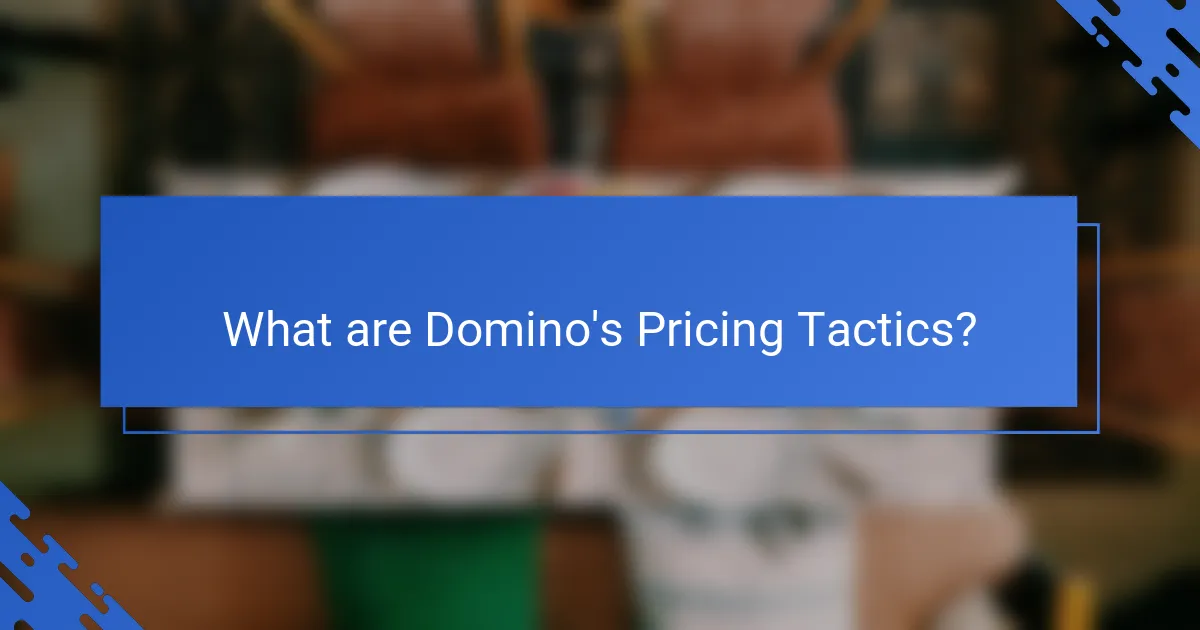 What are Domino's Pricing Tactics?
