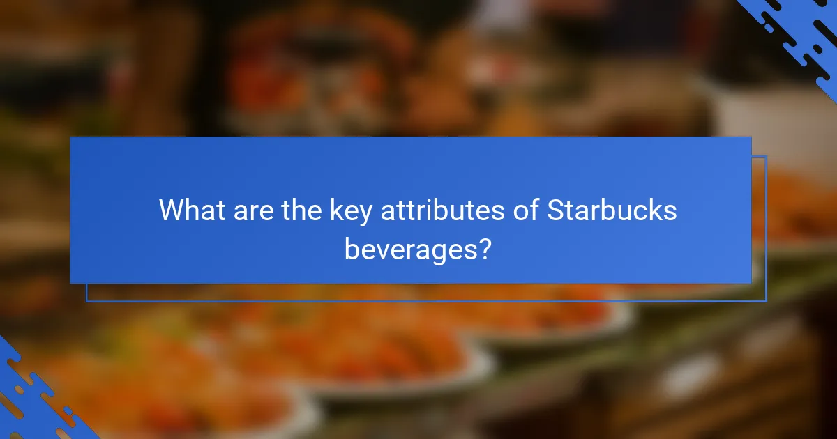 What are the key attributes of Starbucks beverages?