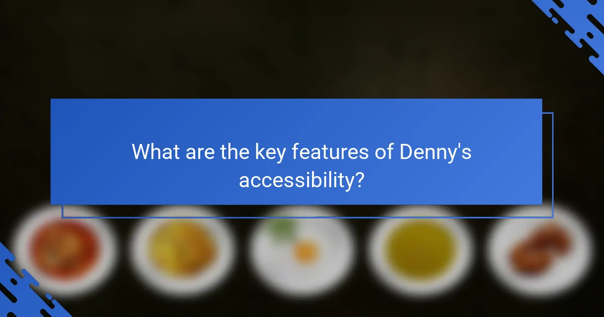 What are the key features of Denny's accessibility?