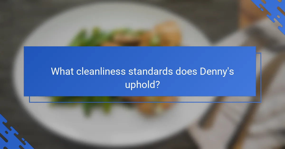 What cleanliness standards does Denny's uphold?