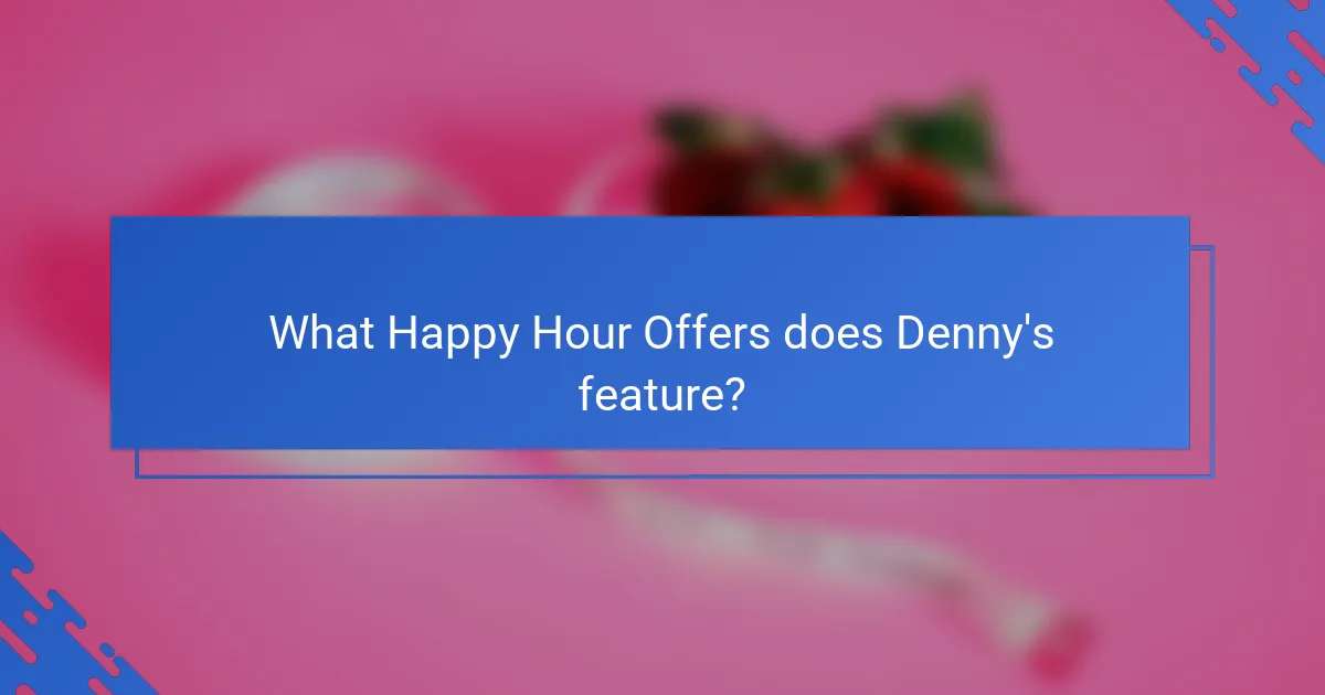What Happy Hour Offers does Denny's feature?