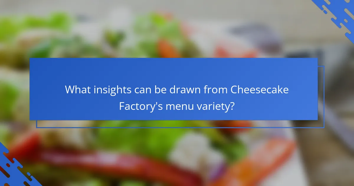 What insights can be drawn from Cheesecake Factory's menu variety?