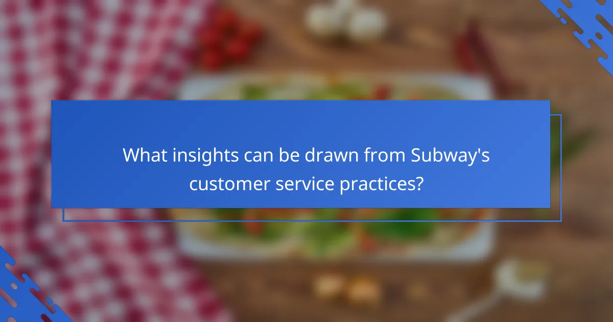 What insights can be drawn from Subway's customer service practices?