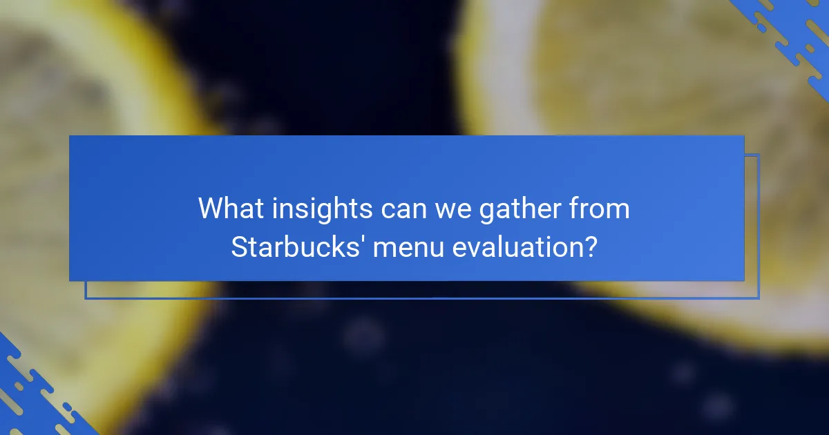 What insights can we gather from Starbucks' menu evaluation?