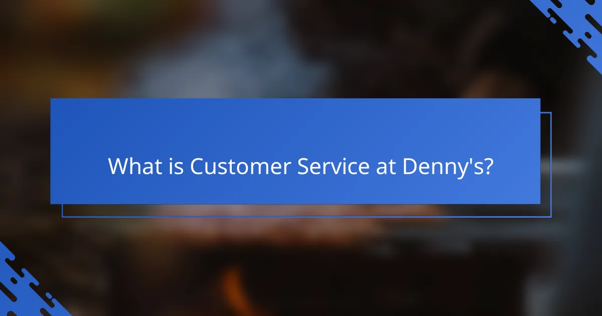 What is Customer Service at Denny's?