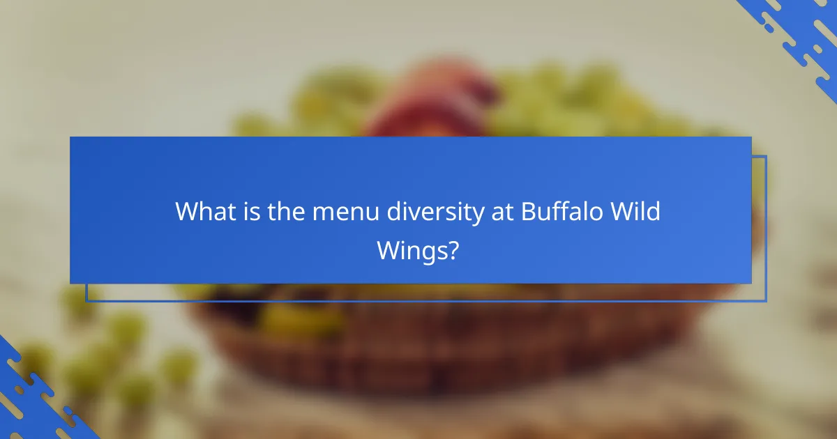 What is the menu diversity at Buffalo Wild Wings?