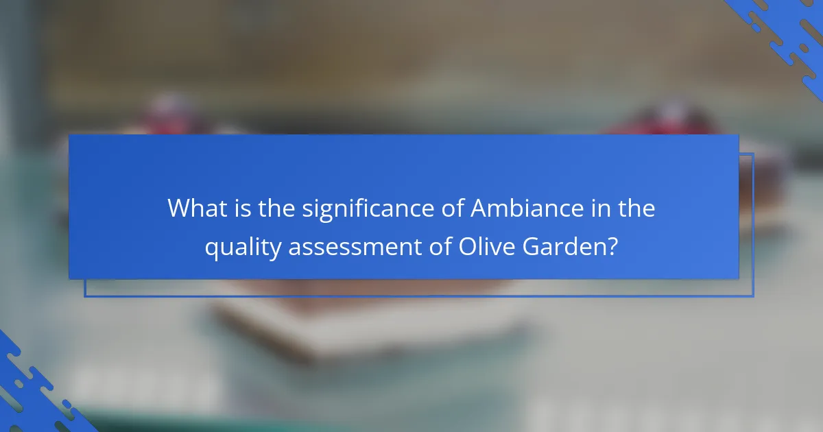 What is the significance of Ambiance in the quality assessment of Olive Garden?