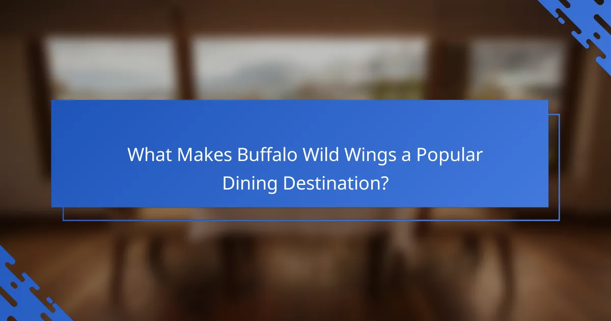 What Makes Buffalo Wild Wings a Popular Dining Destination?