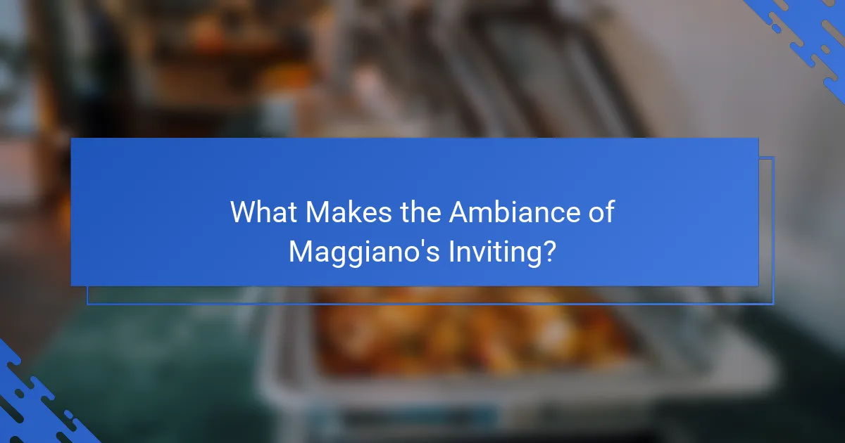 What Makes the Ambiance of Maggiano's Inviting?