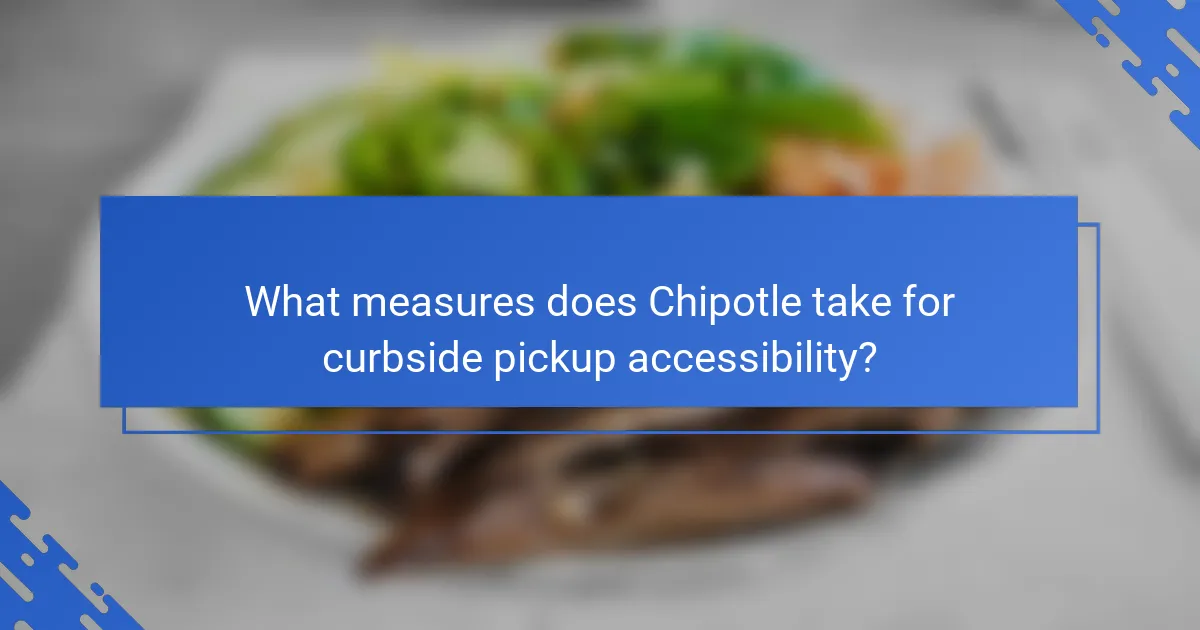 What measures does Chipotle take for curbside pickup accessibility?
