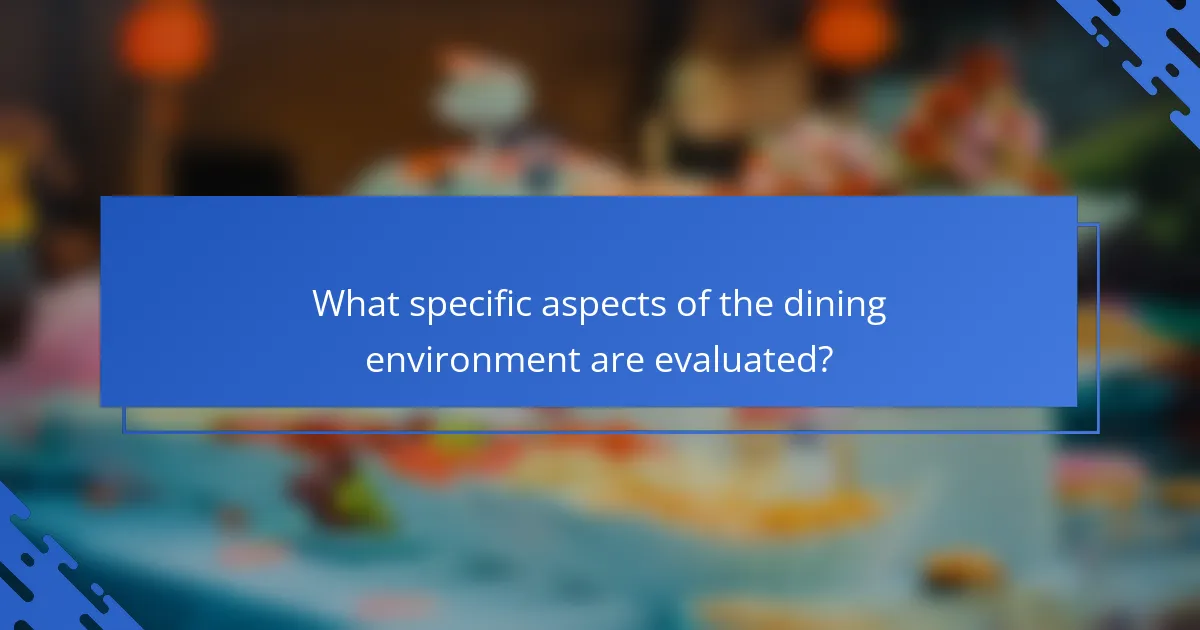 What specific aspects of the dining environment are evaluated?