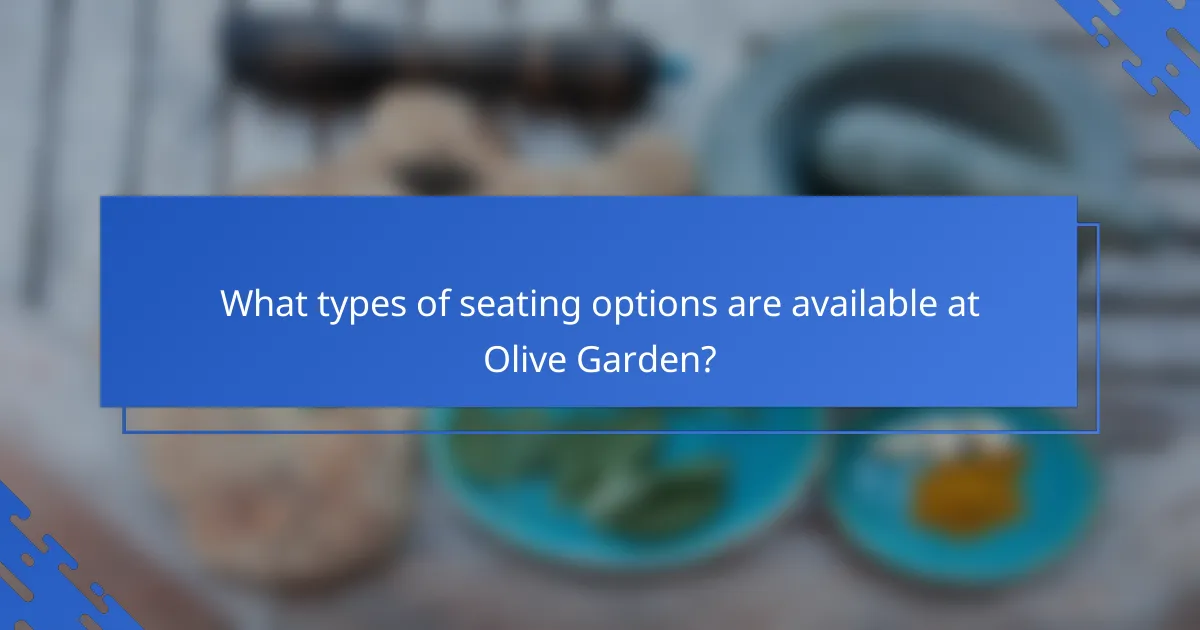 What types of seating options are available at Olive Garden?